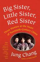 Big sister, little sister, red sister : three women at the heart of twentieth-century China /