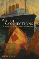 Pacific connections the making of the U.S.-Canadian borderlands /
