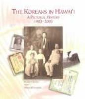 The Koreans in Hawai'i : a pictorial history, 1903-2003 /