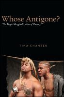 Whose Antigone? : the tragic marginalization of slavery /