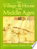 The village & house in the Middle Ages /