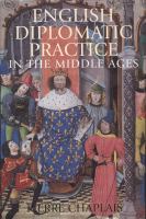 English Diplomatic Practice in the Middle Ages.