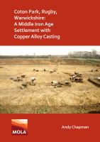 Coton Park, Rugby, Warwickshire a Middle Iron Age settlement with copper alloy casting /