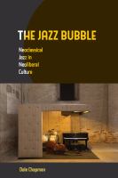 The jazz bubble : neoclassical jazz in neoliberal culture /