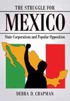 The struggle for Mexico state corporatism and popular opposition /