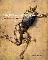 Michelangelo drawings : closer to the master /