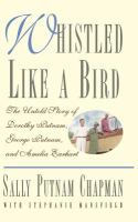 Whistled like a bird : the untold story of Dorothy Putnam, George Putnam, and Amelia Earhart /