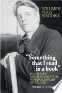 "Something that I read in a book" : W.B. Yeats's annotations at the National Library of Ireland.