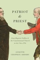 Patriot and priest : Jean-Baptiste Volfius and the constitutional church in the Côte-d'Or /