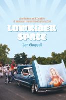 Lowrider space aesthetics and politics of Mexican American custom cars /