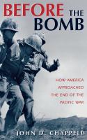 Before The Bomb : How America Approached the End of the Pacific War.