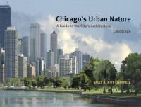 Chicago's urban nature : a guide to the city's architecture + landscape /