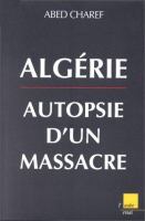 Algérie--autopsie d'un massacre /