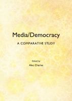 Media/Democracy : A Comparative Study.