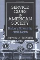 Service clubs in American society : Rotary, Kiwanis, and Lions /