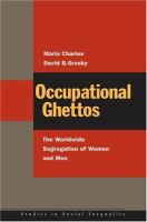 Occupational ghettos : the worldwide segregation of women and men /