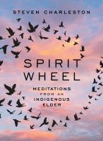 Spirit Wheel Meditations from an Indigenous Elder.