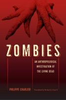 Zombies : an anthropological investigation of the living dead /