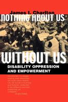 Nothing about us without us : disability oppression and empowerment /