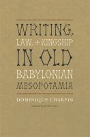 Writing, law, and kingship in Old Babylonian Mesopotamia /