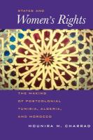 States and Women's Rights : The Making of Postcolonial Tunisia, Algeria, and Morocco.