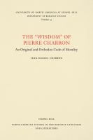 The "wisdom" of Pierre Charron an original and orthodox code of morality /