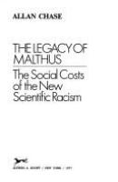 The legacy of Malthus : the social costs of the new scientific racism /