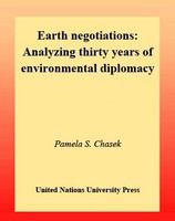 Earth negotiations analyzing thirty years of environmental diplomacy /