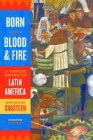 Born in blood & fire : a concise history of Latin America /