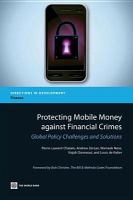 Protecting Mobile Money against Financial Crimes : Global Policy Challenges and Solutions.