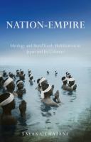 Nation-Empire : Ideology and Rural Youth Mobilization in Japan and Its Colonies.