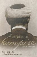 Afterimage of empire : photography in nineteenth-century India /