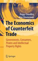 The Economics of Counterfeit Trade Governments, Consumers, Pirates and Intellectual Property Rights /