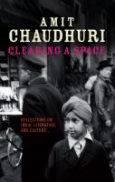 Clearing a space : reflections on India, literature and culture /