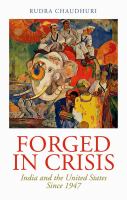 Forged in crisis India and the United States since 1947 /