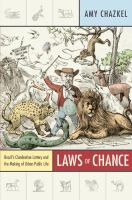 Laws of chance : Brazil's clandestine lottery and the making of urban public life /