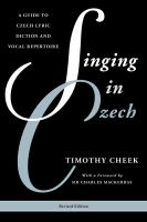 Singing in Czech a guide to Czech lyric diction and vocal repertoire /