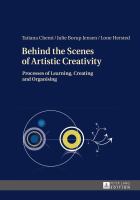 Behind the scenes of artistic creativity processes of learning, creating and organising /