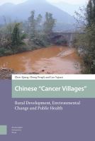 Chinese "Cancer Villages" Rural Development, Environmental Change and Public Health /