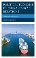 Political economy of China-Taiwan relations origins and development /