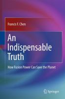 An Indispensable Truth : How Fusion Power Can Save the Planet.