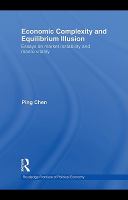 Economic complexity and equilibrium illusion essays on market instability and macro vitality /