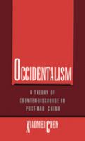 Occidentalism : a theory of counter-discourse in post-Mao China /