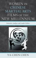 Women in Chinese martial arts films of the new millennium : narrative analyses and gender politics /