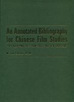 An annotated bibliography for Chinese film studies = Zhongguo dian ying yan jiu shu mu ti yao /