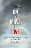 On the move for love : migrant entertainers and the U.S. military in South Korea /