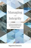 Managing with Integrity An Ethical Investigation into the Relationship between Personal and Corporate Integrity /