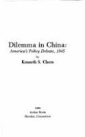 Dilemma in China : America's policy debate, 1945 /