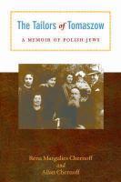 The tailors of Tomaszow : a memoir of Polish Jews /