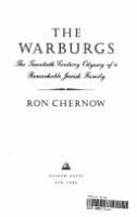 The Warburgs: the twentieth-century odyssey of a remarkable Jewish family /